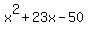 x%5E2+%2B+23x+-+50