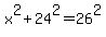 x%5E2+%2B+24%5E2+=+26%5E2