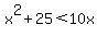 x%5E2+%2B+25+%3C+10x