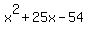 x%5E2+%2B+25x+-+54