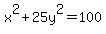 x%5E2+%2B+25y%5E2+=+100