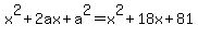 x%5E2+%2B+2ax+%2B+a%5E2+=+x%5E2+%2B+18x+%2B+81