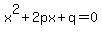 x%5E2+%2B+2px+%2B+q+=+0
