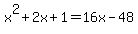 x%5E2+%2B+2x+%2B+1+=+16x+-+48