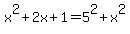 x%5E2+%2B+2x+%2B+1+=+5%5E2+%2B+x%5E2
