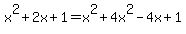 x%5E2+%2B+2x+%2B+1+=+x%5E2+%2B+4x%5E2+-+4x+%2B+1