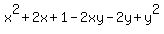 x%5E2+%2B+2x+%2B+1+-+2xy+-+2y+%2B+y%5E2