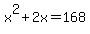 x%5E2+%2B+2x+=+168