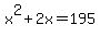 x%5E2+%2B+2x+=+195