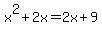x%5E2+%2B+2x+=+2x+%2B+9+