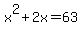 x%5E2+%2B+2x+=+63