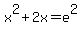 x%5E2+%2B+2x+=+e%5E2