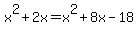 x%5E2+%2B+2x+=+x%5E2+%2B+8x+-+18