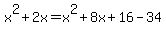 x%5E2+%2B+2x+=+x%5E2++%2B+8x+%2B+16+-+34