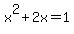 x%5E2+%2B+2x++=+1