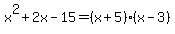 x%5E2+%2B+2x+-+15+=+%28x+%2B+5%29%28x+-+3%29