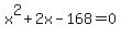 x%5E2+%2B+2x+-+168+=+0