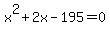 x%5E2+%2B+2x+-+195+=+0
