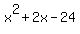 x%5E2+%2B+2x+-+24