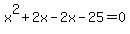 x%5E2+%2B+2x+-+2x+-+25=0