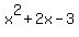x%5E2+%2B+2x+-+3