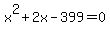 x%5E2+%2B+2x+-+399+=+0