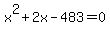 x%5E2+%2B+2x+-+483+=+0