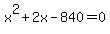 x%5E2+%2B+2x+-+840+=+0