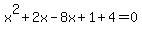x%5E2+%2B+2x+-+8x+%2B+1+%2B+4+=+0