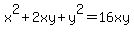 x%5E2+%2B+2xy+%2B+y%5E2+=+16xy