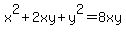 x%5E2+%2B+2xy+%2B+y%5E2+=+8xy