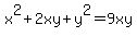 x%5E2+%2B+2xy+%2B+y%5E2+=+9xy+