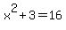 x%5E2+%2B+3+=+16
