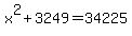 x%5E2+%2B+3249+=+34225
