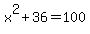x%5E2+%2B+36+=+100