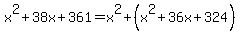 x%5E2+%2B+38x+%2B+361+=+x%5E2+%2B+%28x%5E2+%2B+36x+%2B+324%29