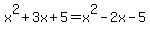x%5E2+%2B+3x+%2B+5=+x%5E2+-+2x+-+5
