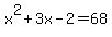 x%5E2+%2B+3x+-+2+=+68