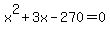 x%5E2+%2B+3x+-+270+=+0