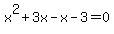 x%5E2+%2B+3x+-x+-+3+=+0
