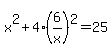 x%5E2+%2B+4%286%2Fx%29%5E2+=+25