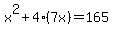 x%5E2+%2B+4%287x%29+=+165+