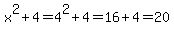 x%5E2+%2B+4=4%5E2%2B4=16%2B4=20
