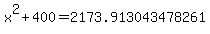 x%5E2+%2B+400=2173.913043478261