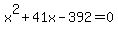 x%5E2+%2B+41x+-+392+=+0