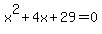 x%5E2+%2B+4x+%2B+29+=+0