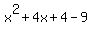 x%5E2+%2B+4x+%2B+4+-+9