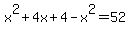 x%5E2+%2B+4x+%2B+4+-+x%5E2+=+52