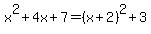 x%5E2+%2B+4x+%2B+7=%28x%2B2%29%5E2%2B3