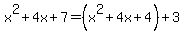 x%5E2+%2B+4x+%2B+7=%28x%5E2%2B4x%2B4%29%2B3